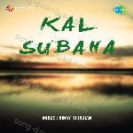 Kal Subaha - Krishna Kalle Song Download